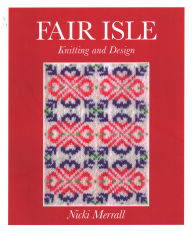 Title: Fair Isle Knitting And Design, Author: Nicki Merrall