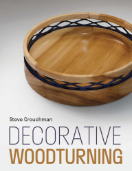 Title: Decorative Woodturning, Author: Steve Crouchman