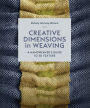 Creative Dimensions in Weaving: A Handweaver's Guide to 3D Texture