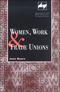 Title: Women, Work and Trade Unions / Edition 1, Author: Anne Munro