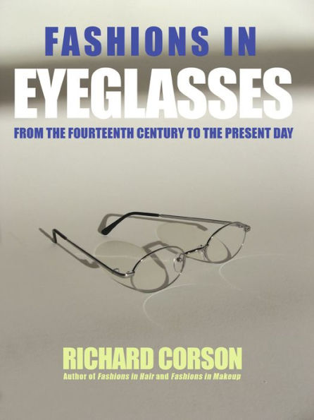 Fashions In Eyeglasses: From the Fourteenth Century to the Present Day