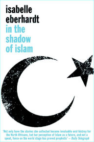 Title: In the Shadow of Islam, Author: Isabelle Eberhardt