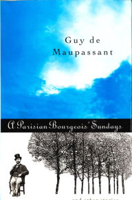 Title: A Parisian Bourgeois' Sunday and Other Stories, Author: Guy de Maupassant