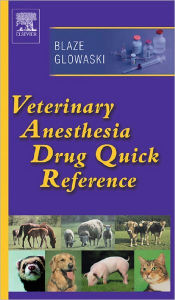 Veterinary Anesthesia Drug Quick Reference / Edition 1
