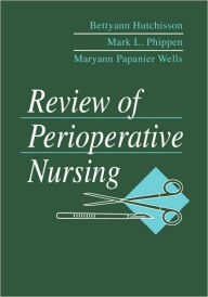Title: Review of Perioperative Nursing / Edition 1, Author: Bettyann Hutchisson RN