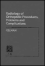 Radiology of Orthopedic Procedures, Problems and Complications