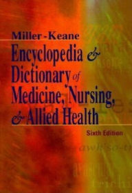 Miller-Keane Encyclopedia and Dictionary of Medicine, Nursing, and Allied Health / Edition 6