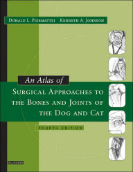 An Atlas of Surgical Approaches to the Bones and Joints of the Dog and Cat / Edition 4