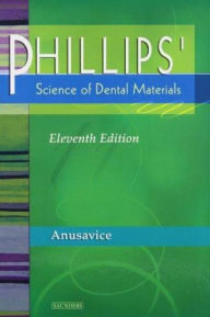 Title: Phillips' Science of Dental Materials / Edition 11, Author: Kenneth J. Anusavice DMD