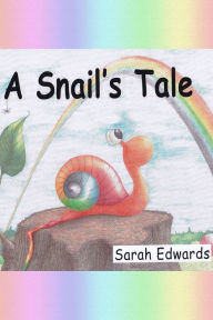 Title: A Snail's Tale, Author: Sarah Edwards