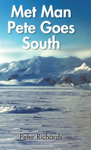 Title: Met Man Pete Goes South, Author: Peter Richards