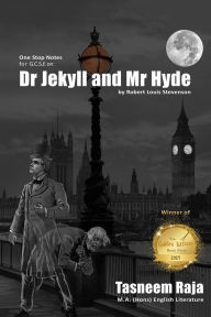 Title: One Stop Notes for GCSE on Dr Jekyll and Mr Hyde: A GCSE Study Guide including the annotated Novella, Author: Tasneem Raja