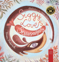 Title: Siggy Loves Sausages: A Fun-filled Story for Children Aged 5 to 7 About Keeping Promises and Sausage Dogs, Author: Brian Frederick