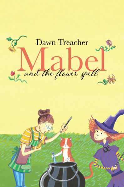 Mabel and the Flower Spell: A Spellbinding Tale of Mischief and Gardening for Children Aged 5 to 7