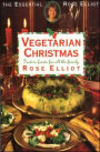 Rose Elliot's Vegetarian Christmas: Over 150 Recipes for the Festive Season