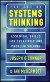 Art of Systems Thinking: Essential Skilss for Creativity and Problem Solving
