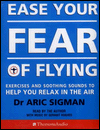Ease Your Fear of Flying: Excercises and Soothing Sounds to Help You Relax in the Air
