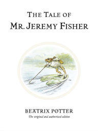 Title: The Tale of Mr. Jeremy Fisher, Author: Beatrix Potter