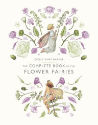 Title: The Complete Book of the Flower Fairies, Author: Cicely Mary Barker