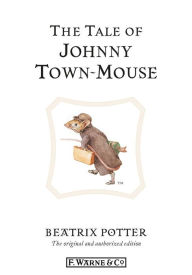 Title: The Tale of Johnny Town-Mouse, Author: Beatrix Potter