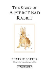 Title: The Story of A Fierce Bad Rabbit, Author: Beatrix Potter