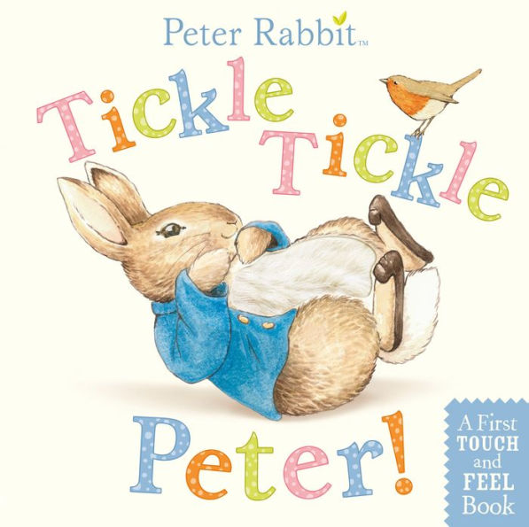 Tickle, Tickle, Peter!: A First Touch-and-Feel Book