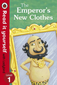 Title: The Emperor's New Clothes - Read It Yourself with Ladybird: Level 1, Author: Ladybird