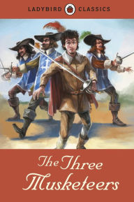 Title: Ladybird Classics: The Three Musketeers, Author: Alexandre Dumas