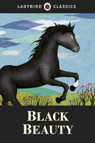 Title: Ladybird Classics: Black Beauty, Author: Anna Sewell