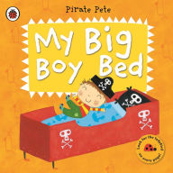 Title: My Big Boy Bed: A Pirate Pete book, Author: Penguin Random House Children's UK