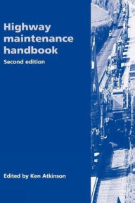 Title: Highway Maintenance Handbook / Edition 2, Author: Ken Atkinson
