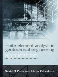Title: Finite Element Analysis in Geotechnical Engineering: Application, Author: David M Potts