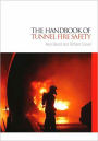 The Handbook of Tunnel Fire Safety
