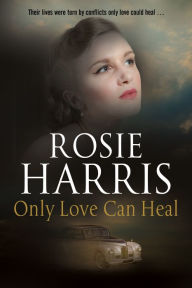 Title: Only Love Can Heal, Author: Rosie Harris
