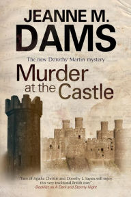 Title: Murder at the Castle (Dorothy Martin Series #13), Author: Jeanne M. Dams