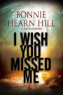 I Wish You Missed Me: A thriller set in California