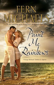 Title: Paint Me Rainbows, Author: Fern Michaels