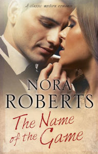 Title: The Name of the Game, Author: Nora Roberts