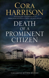 Title: Death of a Prominent Citizen (Reverend Mother Mystery #7), Author: Cora Harrison