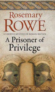 Title: A Prisoner of Privilege, Author: Rosemary Rowe