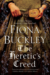 Title: The Heretic's Creed (Ursula Blanchard Series #14), Author: Fiona Buckley