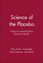Science of the Placebo: Toward an Interdisciplinary Research Agenda / Edition 1