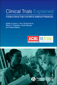 Title: Clinical Trials Explained: A Guide to Clinical Trials in the NHS for Healthcare Professionals, Author: Kerr