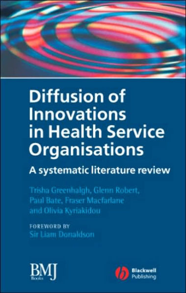 Diffusion of Innovations in Health Service Organisations: A Systematic Literature Review / Edition 1