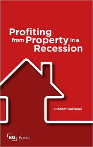 Title: Profiting from Property in a Recession, Author: Graham Norwood
