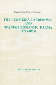 The 'Comedia Lacrimosa' and Spanish Romantic Drama (1773-1865)