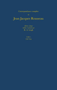 Title: Correspondence Complete De Rousseau: 1: 1730-1744, Lettres 1-97, Author: Jean-Jacques Rousseau