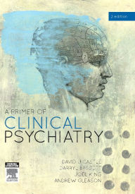Title: A Primer of Clinical Psychiatry / Edition 2, Author: David Castle
