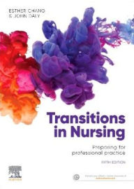 Title: Transitions in Nursing: Preparing for Professional Practice / Edition 5, Author: Esther Chang RN