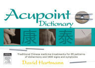 Title: Acupoint Dictionary, Author: David Hartmann Dip App Sci (Acupuncture) ACNM; final year student MTCM